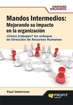 MANDOS INTERMEDIOS: MEJORANDO SU IMPACTO EN LA ORGANIZACIÓN | 9788496998131 | OSTERMAN, PAUL