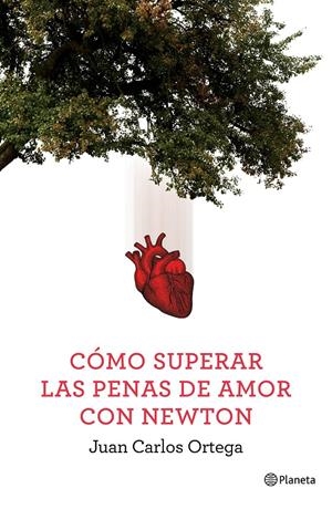 CÓMO SUPERAR LAS PENAS DE AMOR CON NEWTON | 9788408144663 | JUAN CARLOS ORTEGA | Llibreria Online de Tremp