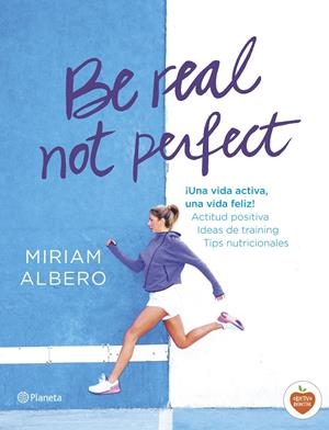 BE REAL, NOT PERFECT | 9788408144724 | ALBERO, MIRIAM  | Llibreria Online de Tremp