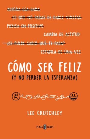 CÓMO SER FELIZ (Y NO PERDER LA ESPERANZA) | 9788401015694 | CRUTCHLEY,LEE | Llibreria Online de Tremp