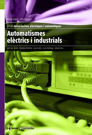 AUTOMATISMES ELÈCTRICS I INDUSTRIALS | 9788496334694 | MARTINEZ, H.;  DOMINGO, J.;  GAMIZ, J.; DURAN, J. L.	