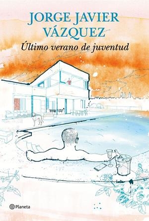 ÚLTIMO VERANO DE JUVENTUD | 9788408144731 | JORGE JAVIER VÁZQUEZ | Llibreria Online de Tremp