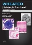 WHEATER. HISTOLOGÍA FUNCIONAL (6ª ED.) | 9788490226889 | YOUNG, BARBARA/WOODFORD, PHILLIP/O'DOWD, GERALDINE