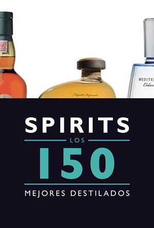 SPIRITS. LOS 150 MEJORES DESTILADOS | 9788408145585 | JESUS BERNAD DUEÑAS | Llibreria Online de Tremp