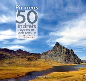 PIRINEUS. 50 INDRETS QUE NO ET POTS PERDRE | 9788490341728 | VILADOT SANTALÓ, MARTA | Llibreria Online de Tremp