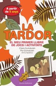 LA TARDOR. EL MEU PRIMER LLIBRE DE JOCS I ACTIVITA | 9788497664875 | GUINDULAIN CLARA, GUINDULAIN PIA I APARICIO ANNA