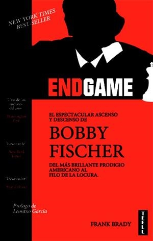 ENDGAME. EL ESPECTACULAR ASCENSO Y DESCENSO DE BOBBY FISCHER DEL MÁS BRILLANTE P | 9788416511044 | BRADY, FRANK | Llibreria Online de Tremp