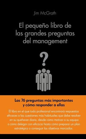 PEQUEÑO LIBRO DE LAS GRANDES PREGUNTAS DEL MANAGEMENT,EL | 9788416253104 | JIM MCGRATH
