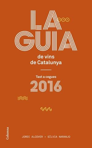 LA GUIA DE VINS DE CATALUNYA | 9788466420150 | JORDI ALCOVER MESTRES/SILVIA NARANJO ROSALES | Llibreria Online de Tremp