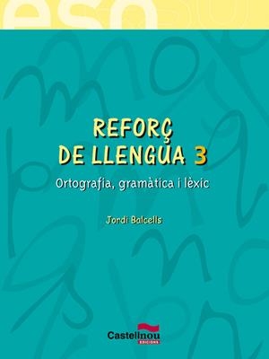 REFORÇ DE LLENGUA 3, 3 ESO | 9788482878546 | BALCELLS, JORDI