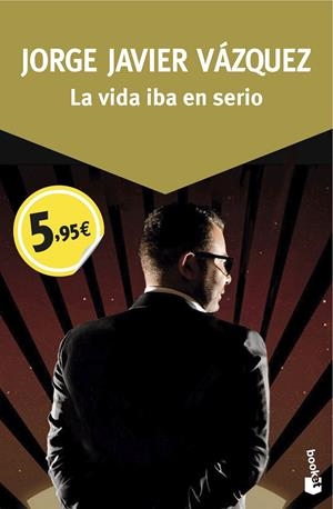 LA VIDA IBA EN SERIO | 9788408150060 | JORGE JAVIER VÁZQUEZ | Llibreria Online de Tremp