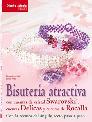 BISUTERÍA ATRACTIVA CON CUENTAS DE CRISTAL SWAROVSKI, CUENTAS DELICAS, Y CUENTAS | 9788498741827 | AVERDIEK, DIANA/KLÖS, LYDIA