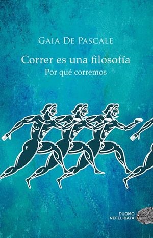 CORRER ES UNA FILOSOFÍA | 9788416261376 | DE PASCALE, GAIA | Llibreria Online de Tremp