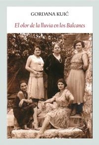 EL OLOR DE LA LLUVIA EN LOS BALCANES | 9788494376955 | GORDANA KUIC | Llibreria Online de Tremp