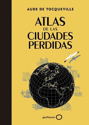 ATLAS DE LAS CIUDADES PERDIDAS | 9788408145325 | AUDE DE TOCQUEVILLE | Llibreria Online de Tremp