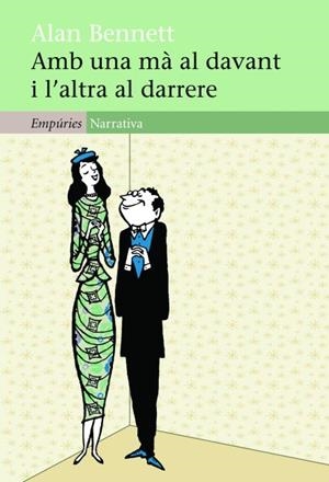 AMB UNA MA AL DAVANT I L'ALTRA AL DARRERE | 9788497877749 | BENNETT,ALAN