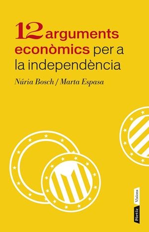 12 ARGUMENTS ECONÒMICS PER A LA INDEPENDÈNCIA | 9788498092943 | BOSCH; NÚRIA; ESPASA, MARTA