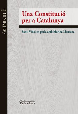 UNA CONSTITUCIÓ PER A CATALUNYA | 9788499756615 | VIDAL MARSAL, SANTIAGO/LLANSANA ROSICH, MARINA | Llibreria Online de Tremp