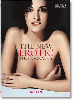 NEW EROTIC PHOTOGRAPY, THE | 9783836544030 | HANSON, DIAN - KROLL, ERIC