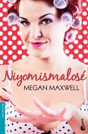 NIYOMISMALOSÉ | 9788408113669 | MEGAN MAXWELL