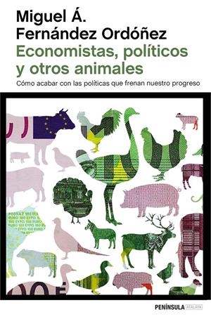 ECONOMISTAS, POLÍTICOS Y OTROS ANIMALES | 9788499424743 | MIGUEL Á. FERNÁNDEZ ORDÓÑEZ | Llibreria Online de Tremp