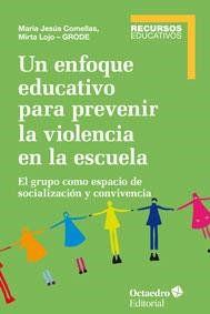 UN ENFOQUE EDUCATIVO PARA PREVENIR LA VIOLENCIA EN LA ESCUELA | 9788499217451 | COMELLAS CARBÓ, MARIA JESÚS/LOJO (GRODE), MIRTA | Llibreria Online de Tremp
