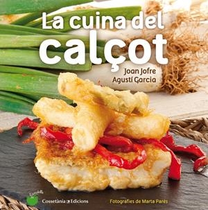 LA CUINA DEL CALÇOT | 9788490343906 | JOFRE ESPAÑOL, JOAN/GARCIA CARRION, AGUSTÍ | Llibreria Online de Tremp