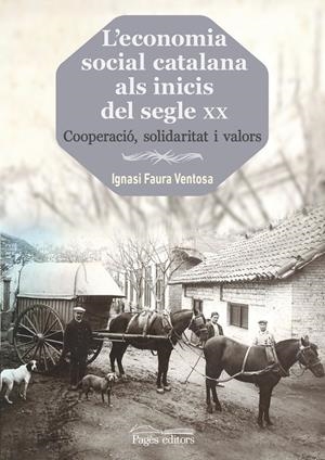 L'ECONOMIA SOCIAL CATALANA ALS INICIS DEL SEGLE XX | 9788499757261 | FAURA VENTOSA, IGNASI | Llibreria Online de Tremp