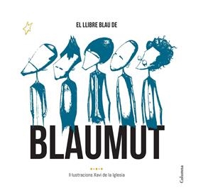 EL LLIBRE BLAU DE BLAUMUT | 9788466420556 | XAVI DE LA IGLESIA/MANEL PEDRÓS VILA/VASSIL LAMBRINOV ASSENOV/MANUEL IGNACIO KRAPOVICKAS/ORIOL AYMAT | Llibreria Online de Tremp