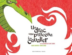 SANT JORDI. UN DRAC, UNA PRINCESA I UN CAVALLER | 9788416166602 | SANTOS, CARE | Llibreria Online de Tremp