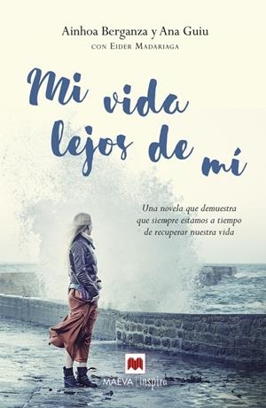 MI VIDA LEJOS DE MÍ | 9788416363674 | MADARIAGA, EIDER/GUIU, ANA/BERGANZA, AINHOA | Llibreria Online de Tremp