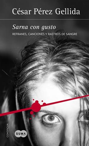 SARNA CON GUSTO (REFRANES, CANCIONES Y RASTROS DE SANGRE 1) | 9788483658512 | PEREZ GELLIDA, CESAR | Llibreria Online de Tremp