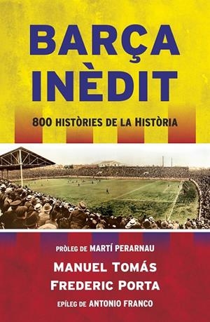 BARÇA INÈDIT | 9788494418341 | TOMÁS, MANEL/PORTA, FREDERIC | Llibreria Online de Tremp