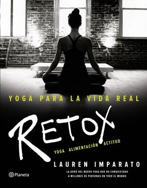 YOGA PARA LA VIDA REAL. RETOX | 9788408154891 | LAUREN IMPARATO | Llibreria Online de Tremp