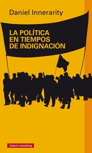 LA POLÍTICA EN TIEMPOS DE INDIGNACIÓN | 9788416495016 | INNERARITY, DANIEL | Llibreria Online de Tremp