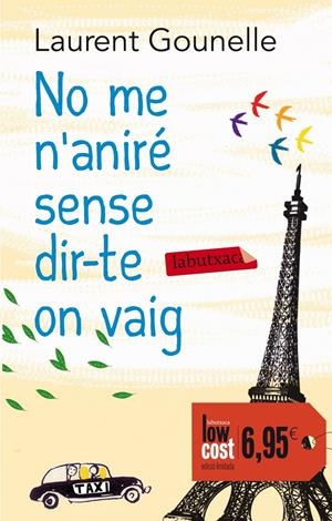 NO ME N'ANIRÉ SENSE DIR-TE ON VAIG | 9788499307961 | GOUNELLE, LAURENT  | Llibreria Online de Tremp
