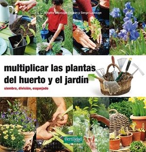 MULTIPLICAR LAS PLANTAS DEL HUERTO Y EL JARDÍN | 9788494058271 | LAPOUGE-DÉJEAN, BRIGITTE/LAPOUGE, SERGE | Llibreria Online de Tremp