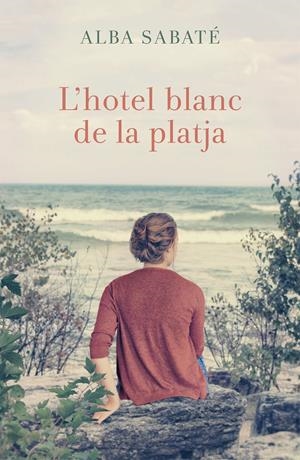 L'HOTEL BLANC DE LA PLATJA | 9788466420983 | ALBA SABATÉ VILLAGRASA | Llibreria Online de Tremp