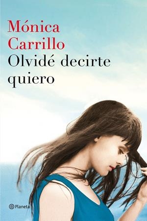 OLVIDÉ DECIRTE QUIERO | 9788408152972 | MÓNICA CARRILLO | Llibreria Online de Tremp