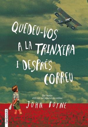 QUEDEU-VOS A LA TRINXERA I DESPRÉS CORREU | 9788415745426 | BOYNE, JOHN  | Llibreria Online de Tremp