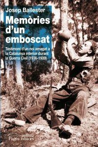 MEMORIES D'UN EMBOSCAT : TESTIMONI D'UN NOI AMAGAT A LA CATA | 9788499751559 | BALLESTER, JOSEP