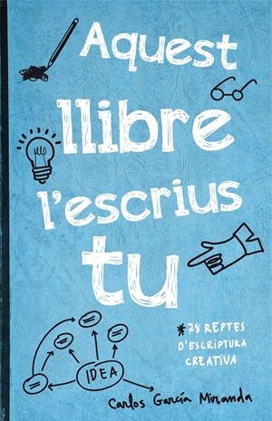 AQUEST LLIBRE L'ESCRIUS TU | 9788416297306 | GARCÍA MIRANDA, CARLOS  | Llibreria Online de Tremp