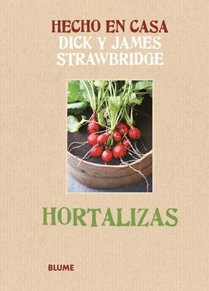HECHO EN CASA. HORTALIZAS | 9788415317173 | STRAWBRIDGE, DICK/STRAWBRIDGE, JAMES | Llibreria Online de Tremp