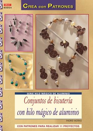 CONJUNTOS DE BISUTERÍA PCON HILO MÁGICO DE ALUMNIO | 9788498743227 | MORAS, INGRID