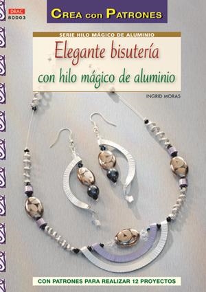 ELEGANTE BISUTERÍA CON HILO MÁGICO DE ALUMINIO | 9788498743081 | MORAS, INGRID