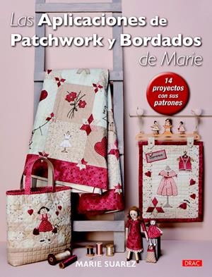 APLICACIONES DE PATCHWORK Y BORDADOS DE MARIE, LAS  | 9788498744217 | SUAREZ, MARIE