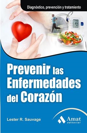 PREVENIR LAS ENFERMEDADES DEL CORAZÓN | 9788497354004 | LESTER R. SAUVAGE
