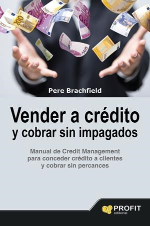 VENDER A CRÉDITO Y COBRAR SIN IMPAGADOS | 9788416583058 | BRACHFIELD MONTAÑA, PEDRO JOAQUIN | Llibreria Online de Tremp