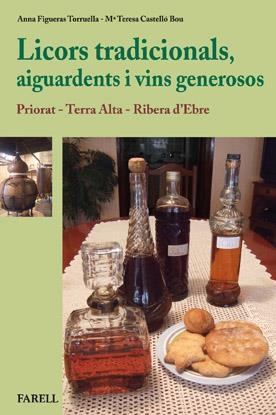LICORS TRADICIONALS, AIGUARDENTS I VINS GENEROSOS : PRIORAT | 9788492811366 | FIGUERAS, ANNA; CASTELLO, M. TERESA | Llibreria Online de Tremp