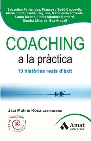 COACHING A LA PRÀCTICA | 9788497356954 | ARAGALL TREPAT, EVA/CAYUELA GIMENEZ, MARIA ISABEL/FERNANDEZ, SEBASTIAN NICOLAS/FONTAL LOPEZ, MARIA/L | Llibreria Online de Tremp